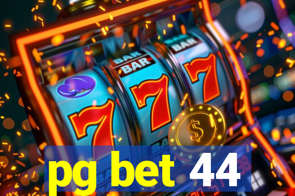 pg bet 44